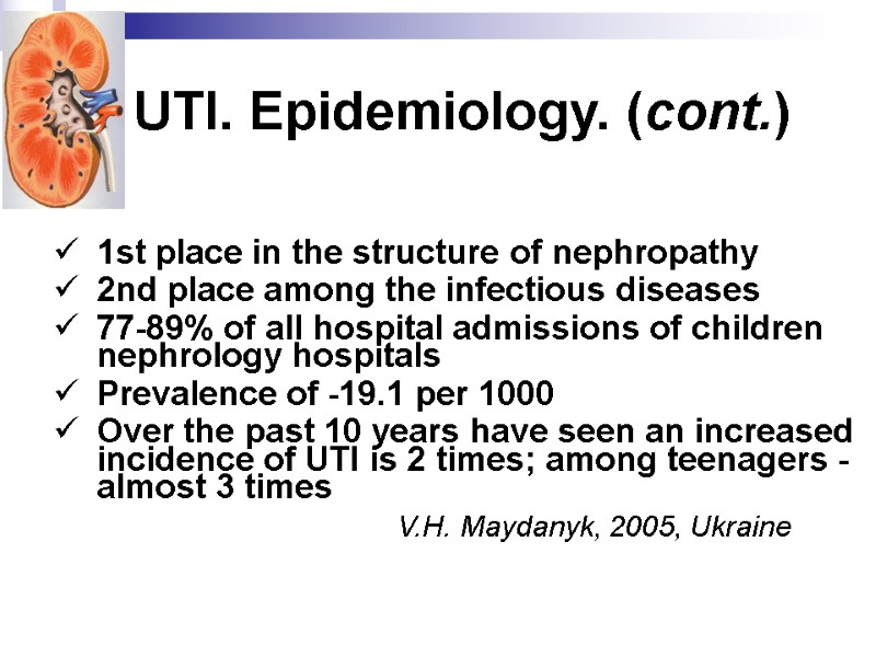 UTI. Epidemiology. (cont.) 1st place in the structure of nephropathy 2nd place among the
